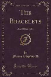 The Bracelets: And Other Tales (Classic Reprint)