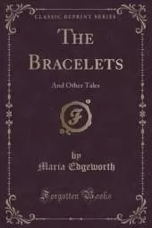 The Bracelets: And Other Tales (Classic Reprint)