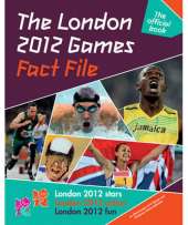 The London 2012 Games Fact File: An Official London 2012 Games Publication