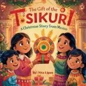 The Gift of the Tsikuri: A Christmas Story from Mexico