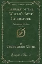 Library of the World's Best Literature, Vol. 12 of 46: Ancient and Modern (Classic Reprint)