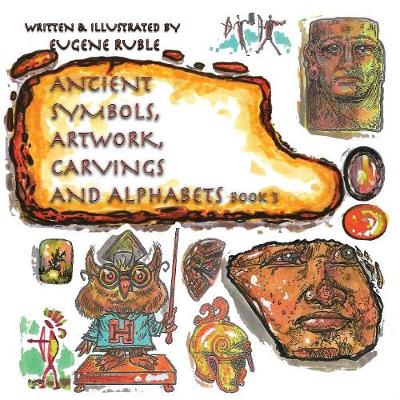 Ancient Symbols, Artwork, Carvings and Alphabets: Book 3