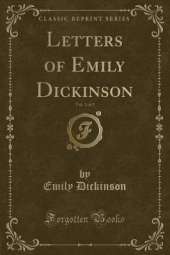 Letters of Emily Dickinson, Vol. 1 of 2 (Classic Reprint)
