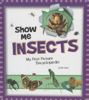 Show Me Insects: My First Picture Encyclopedia