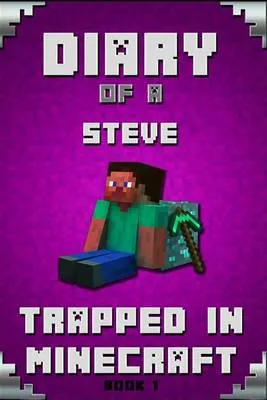 Minecraft: Diary of a Minecraft Steve Trapped in Minecraft Book 1: Unofficial Minecraft Books