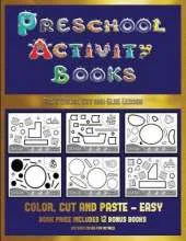 Pre K Color, Cut and Glue Lesson (Preschool Activity Books - Easy): 40 Black and White Kindergarten Activity Sheets Designed to Develop Visuo-Perceptual Skills in Preschool Children.