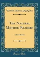 The Natural Method Readers: A First Reader (Classic Reprint)