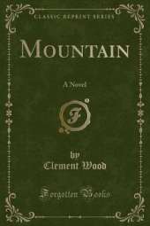 Mountain: A Novel (Classic Reprint)