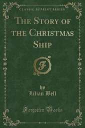 The Story of the Christmas Ship (Classic Reprint)