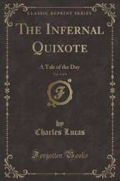 The Infernal Quixote, Vol. 4 of 4: A Tale of the Day (Classic Reprint)