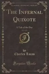 The Infernal Quixote, Vol. 4 of 4: A Tale of the Day (Classic Reprint)