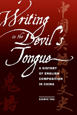 Writing in the Devil's Tongue: A History of English Composition in China