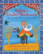 Riding a Donkey Backwards: Wise and Foolish Tales of the Mulla Nasruddin