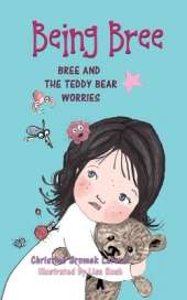 Being Bree: Bree and the Teddy Bear Worries