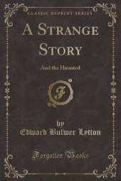 A Strange Story: And the Haunted (Classic Reprint)