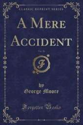 A Mere Accident, Vol. 26 (Classic Reprint)