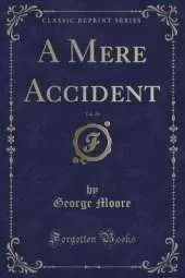 A Mere Accident, Vol. 26 (Classic Reprint)