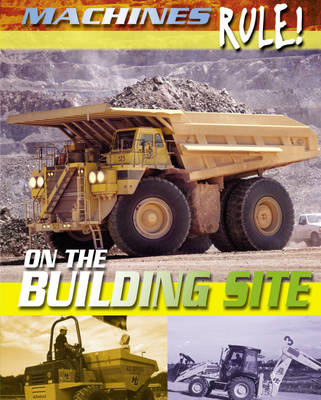 Machines Rule: On the Building Site