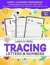 Learn to Write Tracing Letters & Numbers, Early Learning Workbook, Ages 3 4 5: Handwriting Practice Workbook for Kids with Pen Control, Alphabet, Lines, Shapes & Matching Activities