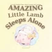 Amazing Little Lamb Sleeps Alone: A Gentle Bedtime Story About Courage and Comfort Help Kids Sleep Alone Learning to Sleep Independently Bedtime Book Sheep with Babies Lamb Books Early Reader
