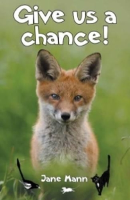 Give Us a Chance: Poems of Creatures That We Love to Hate or May Not Yet Appreciate