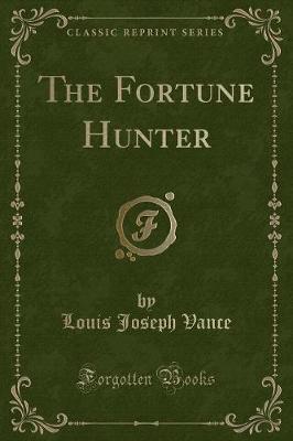 The Fortune Hunter (Classic Reprint)