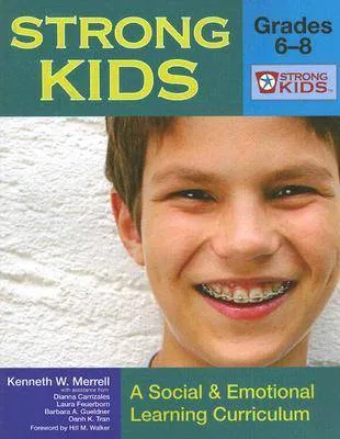 Strong Kids - Grades 6-8: A Social & Emotional Learning Curriculum