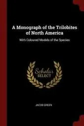 A Monograph of the Trilobites of North America: With Coloured Models of the Species
