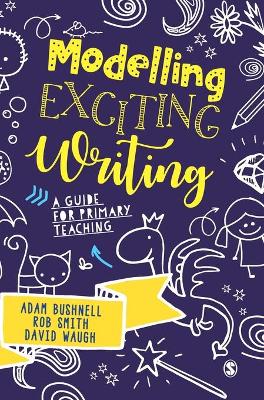 Modelling Exciting Writing: A guide for primary teaching