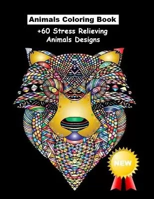 Animals Coloring pages: +60 Stress Relieving Animals Designs: A Lot of Relaxing and Beautiful Scenes for Adults or Kids (Adult Coloring Book)