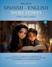Learn with Me Spanish - English Short Stories for Children: An effective bilingual workbook for quickly and easily improving vocabulary, reading, conversation, and comprehension
