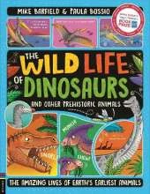 The Wild Life of Dinosaurs and Other Prehistoric Animals: The Amazing Lives of Earth's Earliest Animals (Winner of the Royal Society’s Young People’s Book Prize 2025)