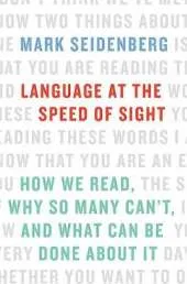 Language at the Speed of Sight: How We Read, Why So Many Can't, and What Can Be Done About It