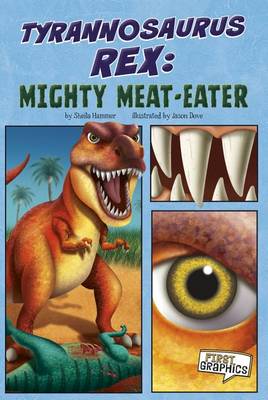 Tyrannosaurus Rex: Mighty Meat Eater