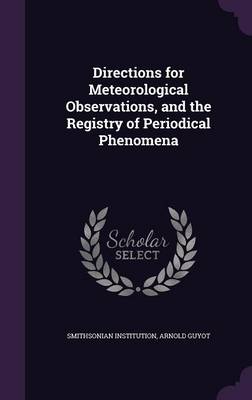 Directions for Meteorological Observations, and the Registry of Periodical Phenomena