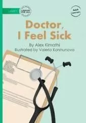 Doctor, I Feel Sick