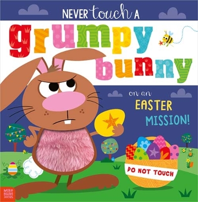Never Touch a Grumpy Bunny . . . on an Easter Mission!