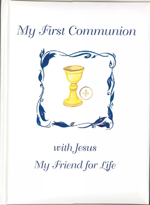 My First Communion with Jesus: My Friend for Life