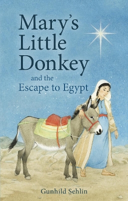 Mary's Little Donkey: And the Escape to Egypt
