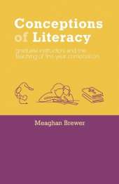 Conceptions of Literacy: Graduate Instructors and the Teaching of First-Year Composition