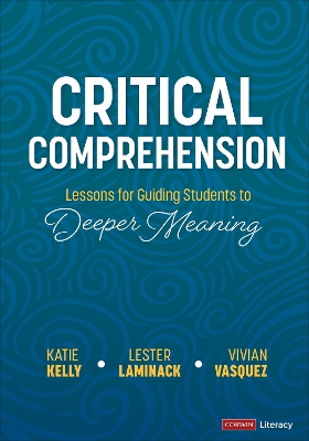 Critical Comprehension [Grades K-6]: Lessons for Guiding Students to Deeper Meaning