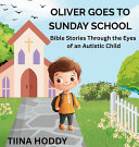 Oliver Goes to Sunday School: Bible Stories Through the Eyes of an Autistic Child