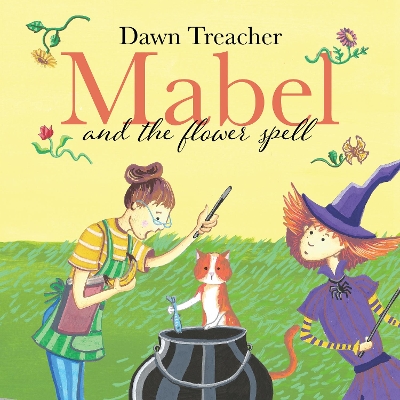Mabel and the Flower Spell: When Magic Meets Gardening, One Witch's Blooms Cause Big Trouble