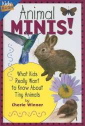 Animal Minis: What Kids Really Want to Know About Tiny Animals