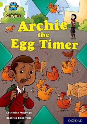 Project X Origins: Lime Book Band, Oxford Level 11: Archie the Egg Timer