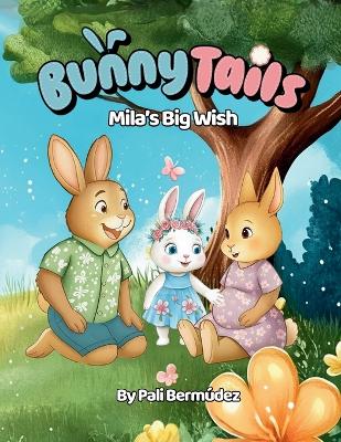 Bunny Tails Mila's Big Wish: A story about family, change, and growing love.
