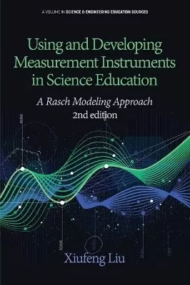 Using and Developing Measurement Instruments in Science Education: A Rasch Modeling Approach