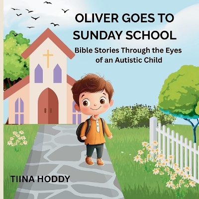 Oliver Goes to Sunday School: Bible Stories Through the Eyes of an Autistic Child