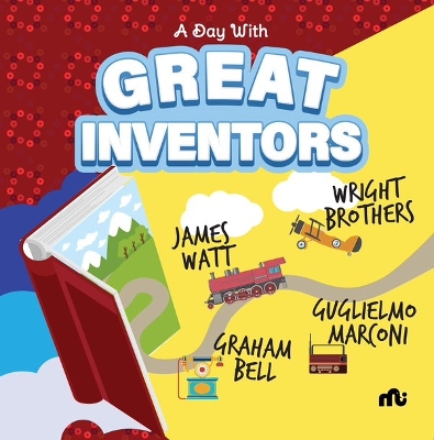 Day With Great Inventors: Alexander Graham Bell, Marconi, Wright Brothers and James Watt