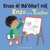 Enzo éí Bá’ólta’í nilį́ / Enzo is a Teacher (Navajo Bilingual Edition)